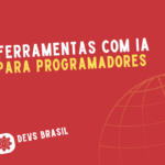 Ferramentas com IA para Programadores: 7 Mais Usadas em 2025