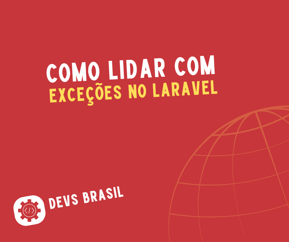 Como lidar com exceções no Laravel: do básico ao avançado