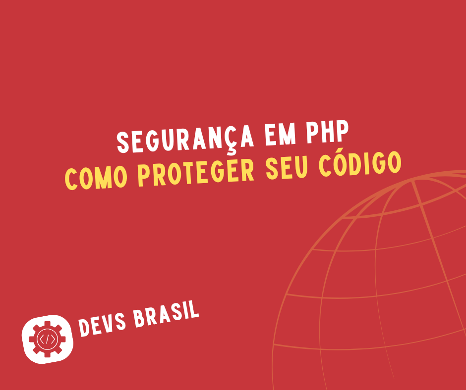Segurança em PHP: Como Proteger Seu Código contra Vulnerabilidades Comuns