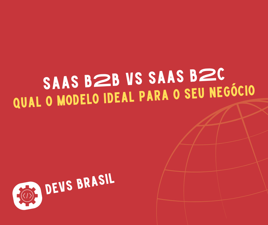 SaaS B2B vs SaaS B2C: Qual o Modelo Ideal para o Seu Negócio
