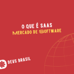 O que é SaaS? Entenda o Modelo que Está Dominando o Mercado de Software