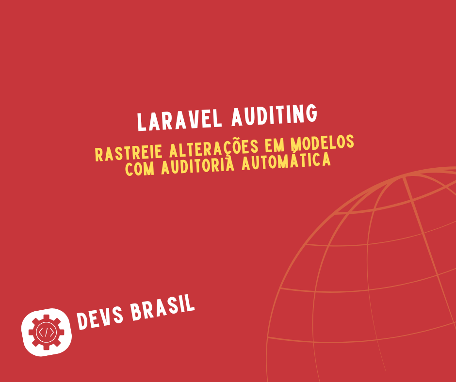 Laravel Auditing: Como Rastrear Mudanças em Models de Forma Automática