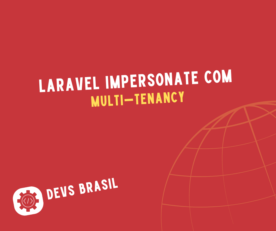 Laravel Impersonate com Multi-Tenancy como Gerenciar Acessos